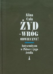 Żyd Wróg odwieczny Antysemityzm w Polsce i jego źródła