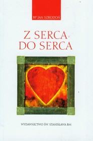 Z serca do serca Refleksje na Boże Narodzenie, Wielki Post i Wielkanoc
