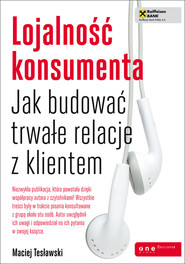 Lojalność konsumenta Jak budować trwałe relacje z klientem
