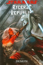 Star Wars Rycerze Starej Republiki Tom 9 Demon