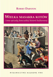 Wielka masakra kotów  i inne epizody francuskiej historii kulturowej