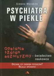 Psychiatra w piekle Opętanie, szatan, egzorcyzmy - świadectwo naukowca