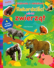 Rekordziści wśród zwierząt Książeczka z naklejkami 4-6 lat