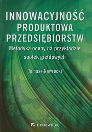 Innowacyjność produktowa przedsiębiorstw Metodyka oceny na przykładzie spółek giełdowych