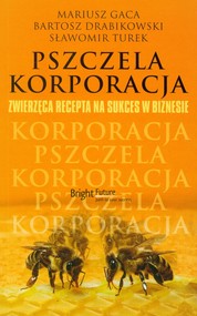 Pszczela korporacja Zwierzęca recepta na sukces w biznesie