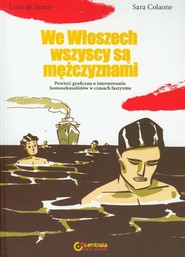 We Włoszech wszyscy są  mężczyznami Powieść graficzna o internowaniu homoseksualistów w czasach faszyzmu