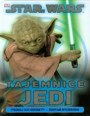Star Wars Tajemnice Jedi Poznaj ich sekrety. Zostań rycerzem.