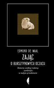 Zając o bursztynowych oczach Historia wielkiej rodziny zamknięta w małym przedmiocie