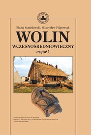 Wolin wczesnośredniowieczny Tom 1