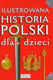 Ilustrowana historia Polski dla dzieci