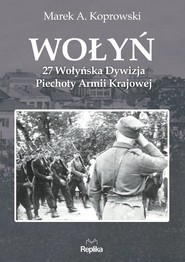 Wołyń 27 Wołyńska Dywizja Piechoty Armii Krajowej