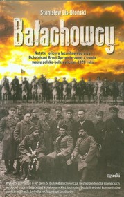 Bałachowcy Notatki oficera łącznikowego przy Ochotniczej Armii Sprzymierzonej z frontu wojny polsko - bolszewickiej 1920 roku