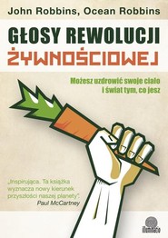 Głosy rewolucji żywnościowej Możesz uzdrowić swoje ciało i świat tym, co jesz