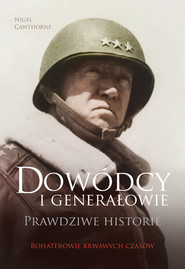 Dowódcy i generałowie Prawdziwe historie
