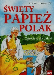 Święty Papież Polak Opowieść dla dzieci