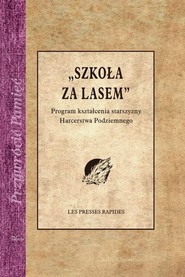 Szkoła za lasem Program kształcenia starszyzny Harcerstwa Podziemnego