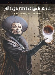 Skarga Utraconych Ziem Tom 3 Czarodziejka Sanctus