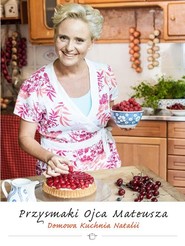 Przysmaki Ojca Mateusza Domowa kuchnia Natalii
