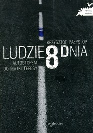 Ludzie 8 dnia Autostopem do Matki Teresy