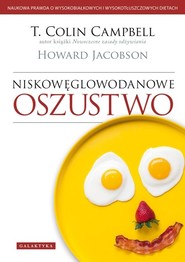 Niskowęglowodanowe oszustwo Naukowa prawda o wysokobiałkowych i wysokotłuszczowych dietach.