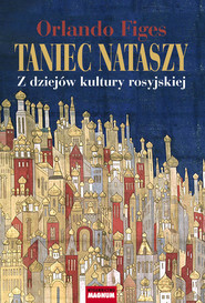 Taniec Nataszy Z dziejów kultury rosyjskiej