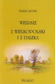 Wiersze z Wielkopolski i z daleka