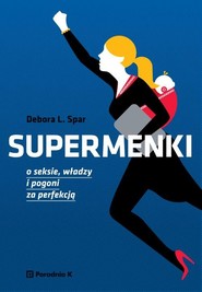 Supermenki O seksie władzy i pogoni za perfekcją