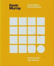 Inspirująca komunikacja Podręcznik dla liderów
