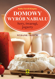 Domowy wyrób nabiału Sery, twarogi, jogurty