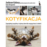 Kotyfikacja  Zaprojektuj szczęśliwy i stylowy dom dla swojego kota (i dla siebie!)