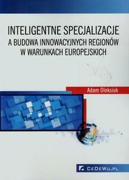 Inteligentne specjalizacje a budowa innowacyjnych regionów w warunkach europejskich