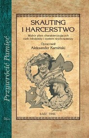 Skauting i harcerstwo Wybór pism charakteryzujących ruch młodzieży i system wychowawczy