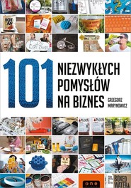 101 niezwykłych pomysłów na biznes