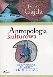 Antropologia kulturowa Wprowadzenie do wiedzy o kulturze