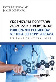 Organizacja procesów zaopatrzenia medycznego publicznych podmiotów sektora ochrony zdrowia Szpitalne Grupy Zakupowe