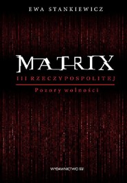 Matrix III Rzeczypospolitej Pozory wolności