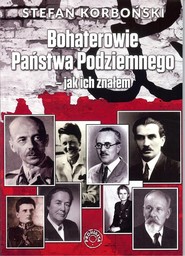 Bohaterowie Państwa podziemnego jak ich znałem