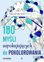 100 myśli uspokajających do kolorowania