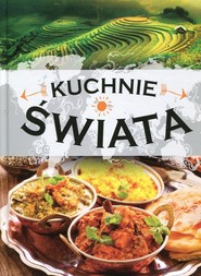Kuchnie świata Kulinarna podróż przez 35 krajów