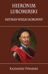 Hieronim Lubomirski Hetman Wielki Koronny