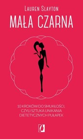 Mała czarna 10 kroków do smukłości, czyli sztuka unikania dietetycznych pułapek