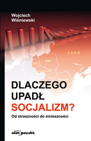 Dlaczego upadł socjalizm? Od straszności do śmieszności