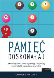 Pamięć doskonała 50 łamigłówek które wytrenują Twój mózg i pozwolą Ci zapamiętać wszystko