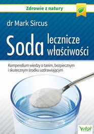 Soda lecznicze właściwości Kompendium wiedzy o tanim, bezpiecznym i skutecznym środku uzdrawiającym