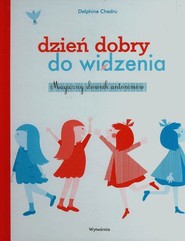 Dzień dobry do widzenia Magiczny słownik antonimów