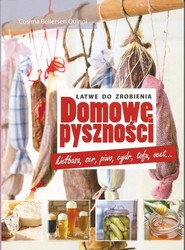 Domowe pyszności - łatwe do zrobienia kiełbasa, ser, piwo, cydr, tofu, ocet