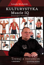 Kulturystyka Muscle IQ Strategia treningu. Trenuj z rozumem