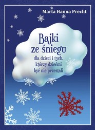 Bajki ze śniegu dla dzieci i tych, którzy dziećmi być nie przestali