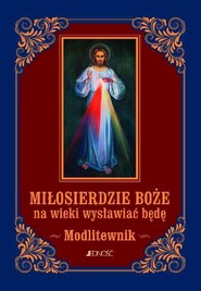 Miłosierdzie Boże na wieki wysławiać będę Modlitewnik