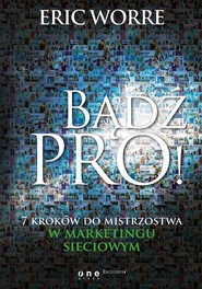 Bądź pro! 7 kroków do mistrzostwa w marketingu sieciowym
